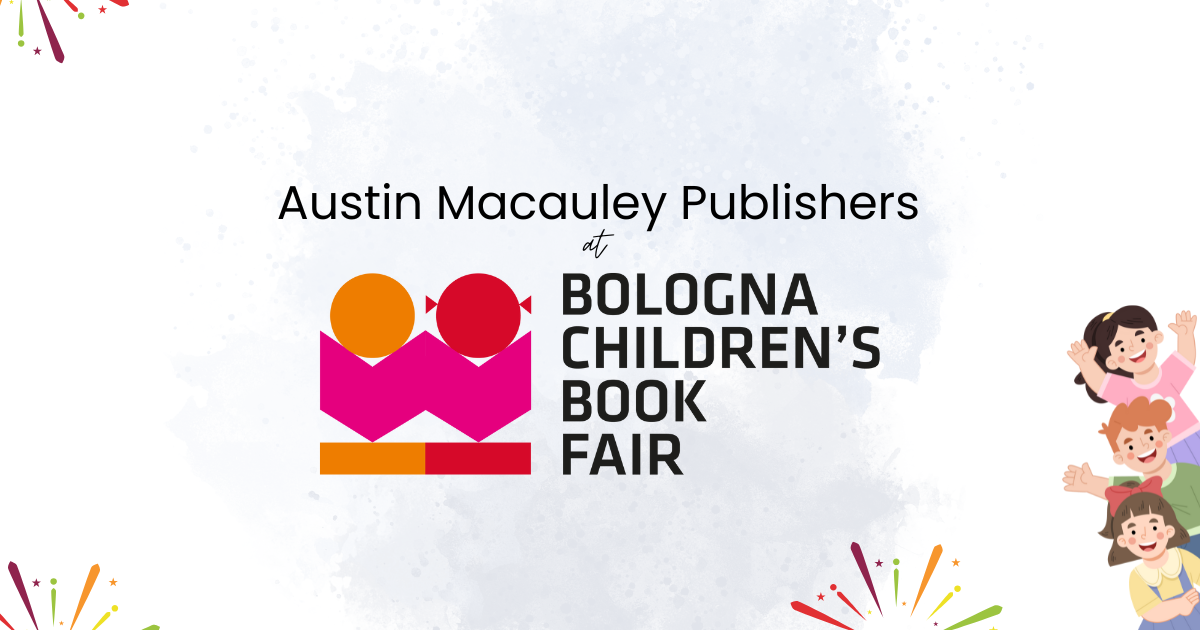 Austin Macauley to Participate in Bologna Children’s Book Fair 2025 Austin Macauley to Participate in Bologna Children’s Book Fair 2025
